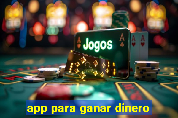 app para ganar dinero